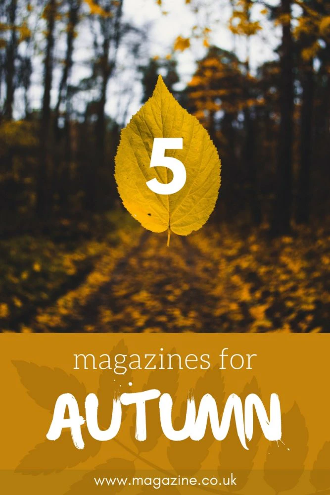 5 magazines for Autumn | magazine.co.uk