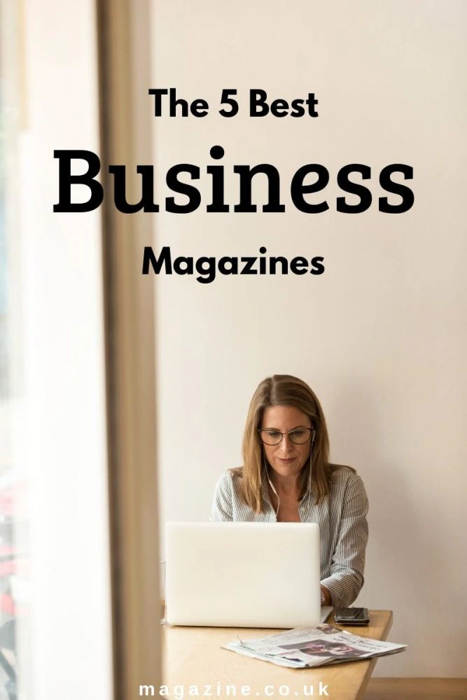 The 5 Best Business Magazines UK