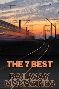 The 7 Best Railway Magazines