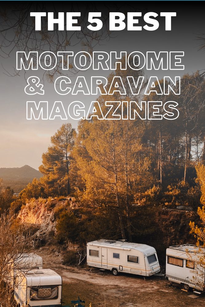The 5 Best Motorhome & Caravan Magazines