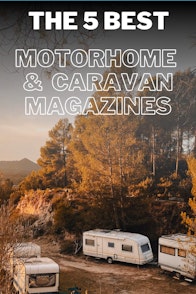 The 5 Best Motorhome & Caravan Magazines
