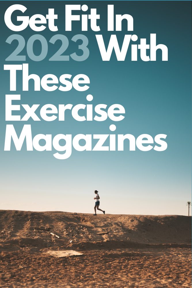 Get Fit In 2023 With These Exercise Magazines
