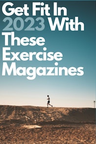 Get Fit In 2023 With These Exercise Magazines