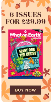 What On Earth 6 Issues for £29.99 What On Earth 6 Issues for £29.99